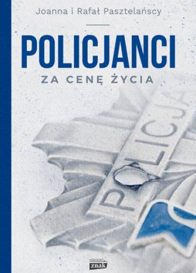 J. i R. Pasztelańscy - Policjanci. Za cenę  życia