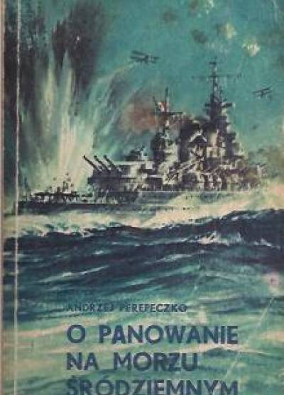 Andrzej Perepeczko - O panowanie na Morzu Śródziemnym