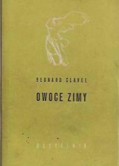 Bernard Clavel - Owoce zimy