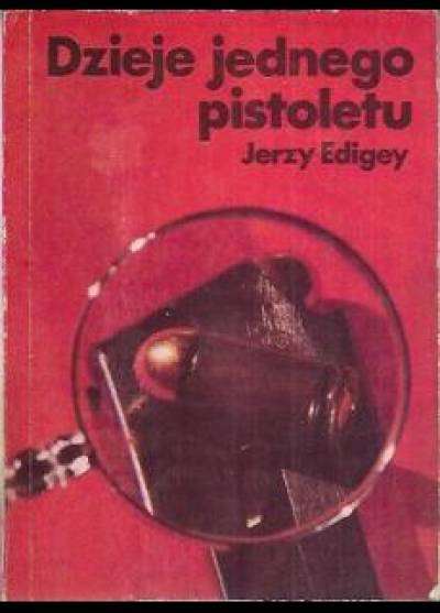 Jerzy Edigey - Dzieje jednego pistoletu