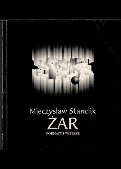 Mieczysław Stanclik - Żar. Poematy i wiersze