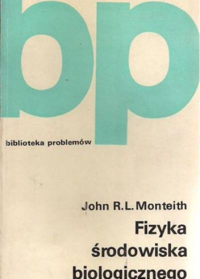 John R.L. Monteith - Fizyka środowiska biologicznego