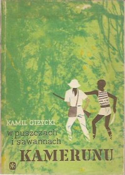 Kamil Giżycki - W puszczach i sawannach Kamerunu