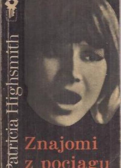 Patricia Highsmith - Znajomi z pociągu