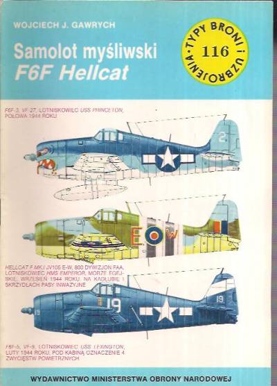 Wojciech J. Gawrych - Samolot myśliwski F6F Hellcat (Typy broni i uzbrojenia 116)