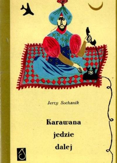 Jerzy Sochanik - Karawana jedzie dalej. Baśnie dla dorosłych