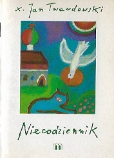 Jan Twardowski - Niecodziennik