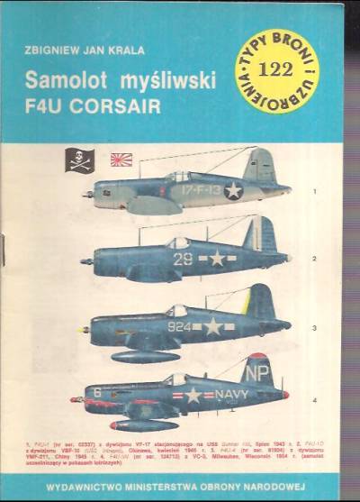 Zbigniew Jan Krala - Samolot myśliwski F4U Corsair (Typy broni i uzbrojenia 122)