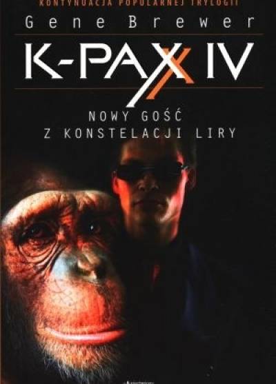 Gene Brewer - K-Pax IV. Nowy gośc z konstelacji Liry