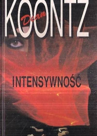 Dean Koontz - Intensywność