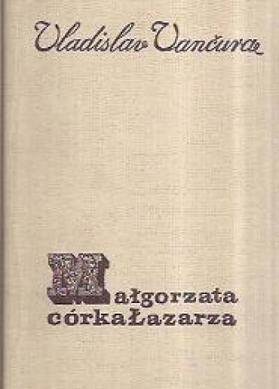 Vladislav Vancura - Małgorzata, córka Łazarza