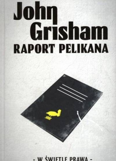 John Grisham - Raport Pelikana