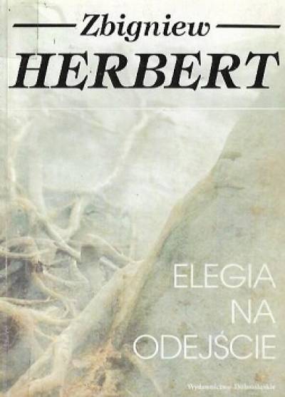 Zbigniew Herbert - Elegia na odejście