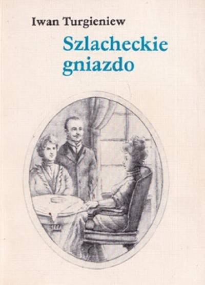 Iwan Turgieniew - Szlacheckie gniazdo