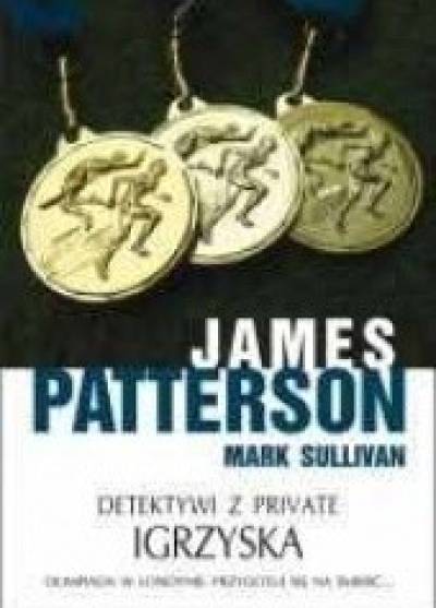 JAmes Patterson, Mark Sullivan - Detektywi z Private. Igrzyska