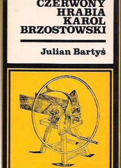 Julian Bartyś - Czerwony hrabia Karol Brzostowski