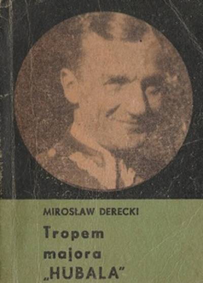 Mirosław Derecki - Tropem majora Hubala