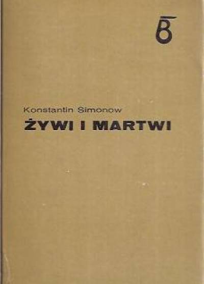 Konstantin Simonow - Żywi i martwi - Nikt nie rodzi się żółnierzem - Ostatnie lato