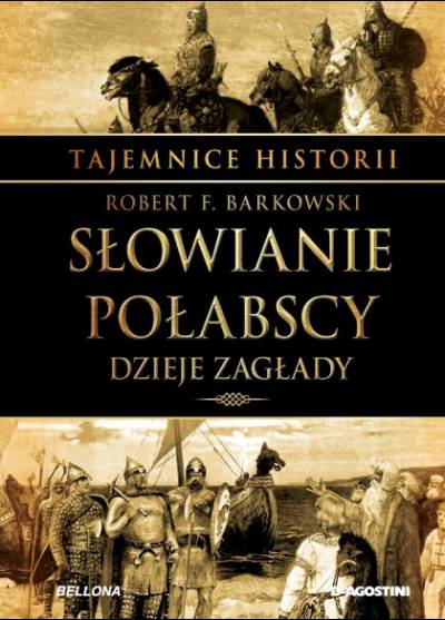 Robert F. Barkowski - Słowianie połabscy. Dzieje zagłady