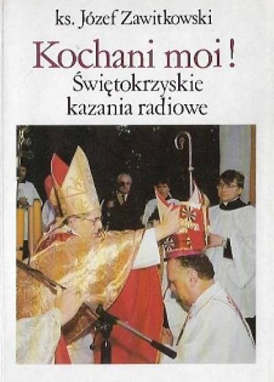 ks. Józef Zawitkowski - Kochani moi! Świętokrzyskie kazania radiowe