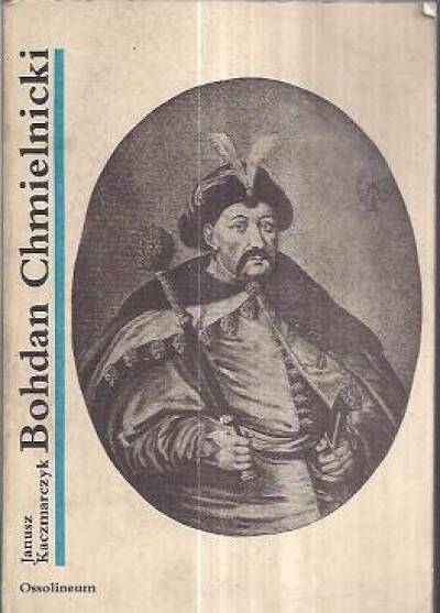 Janusz Kaczmarczyk - Bohdan Chmielnicki